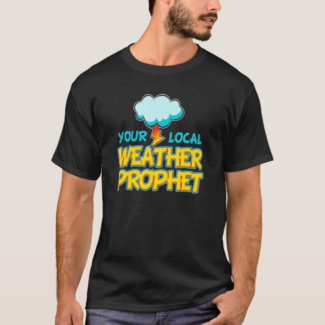 Meteorologi Storm Forecaster Local Weather Prophet T Shirt (Framsida)