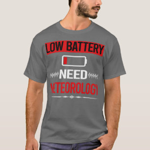 Meteorologist för lågbatteriliv t shirt