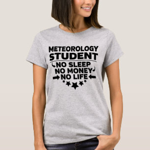Meteorology College Student No Life eller Money T Shirt
