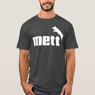 Mett T Shirt