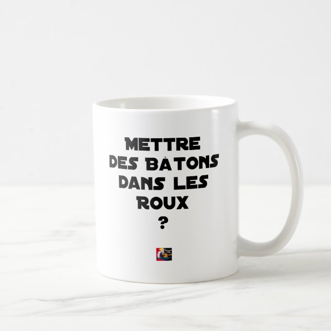 Mettre des Bâtons dans les Roux ? - Jeux de Mots Kaffemugg (Höger)