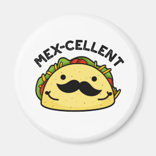 Mex-cellent Funny Excellent Taco Pun Magnet