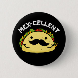 Mex-cellent Funny Excellent Taco Pun Mörk BG Knapp