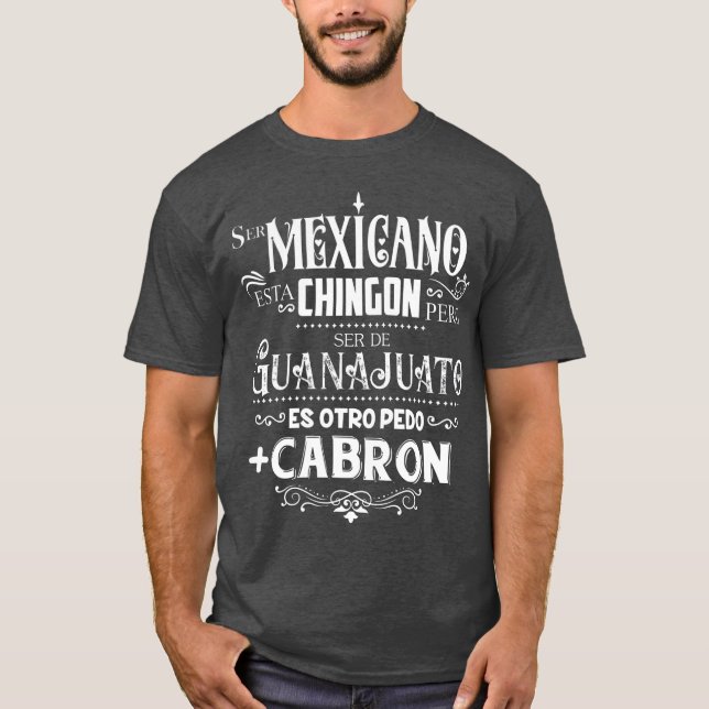 mexiano chingo ser de Guanajuato mas cabron T Shirt (Framsida)