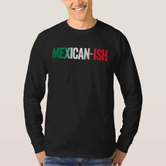 Mexican ish  Cinco De Mayo Party T Shirt
