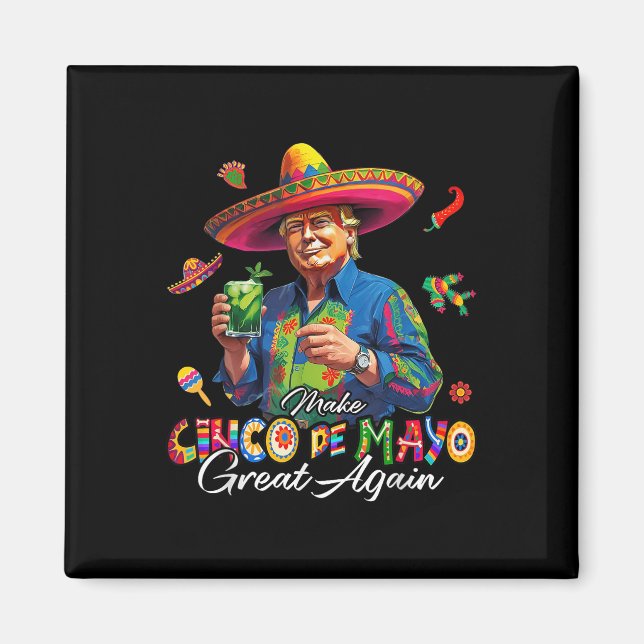 Mexican Make Cinco De Mayo Great Again Funny Trump Magnet (Framsidan)
