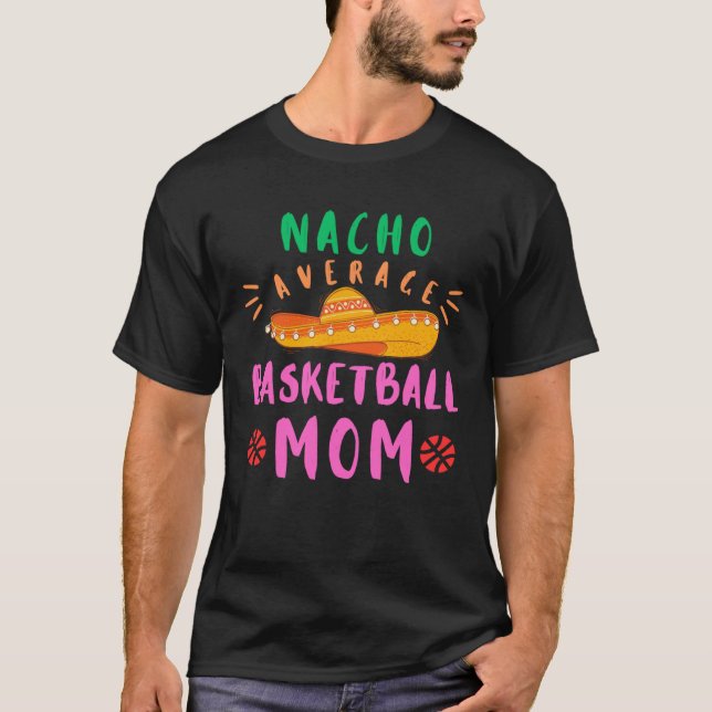Mexican Mommy Nacho Average Basketball MOM madre m T Shirt (Framsida)