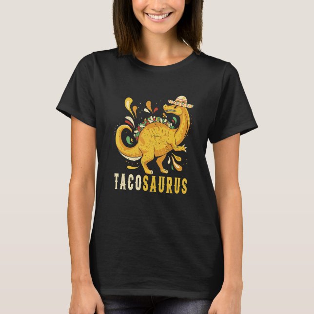 Mexican taco dinosaur Mexican dinosaur and quote T T Shirt (Framsida)