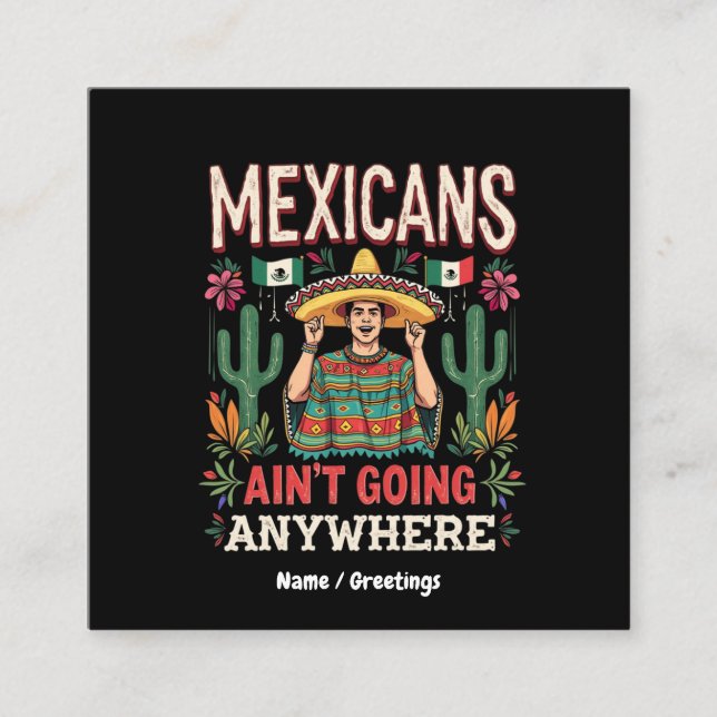 Mexicans Ain't Going Anywhere Ett djärvt uttalande Fyrkantigt Visitkort (Framsida)