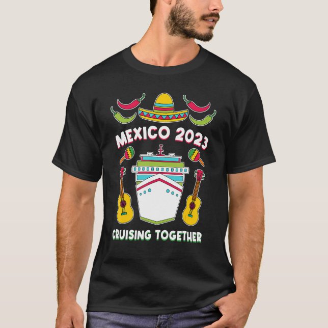 Mexico 2023 Cruising Together Family Friends Mexic T Shirt (Framsida)
