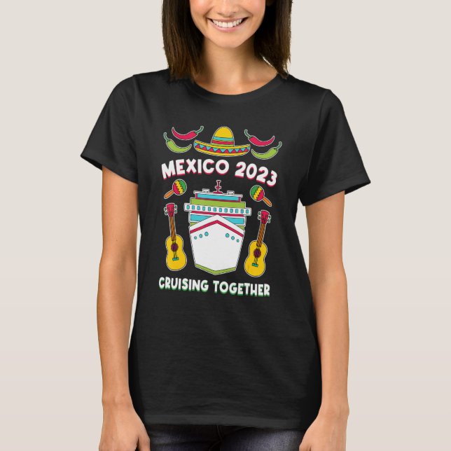 Mexico 2023 Cruising Together Family Friends Mexic T Shirt (Framsida)