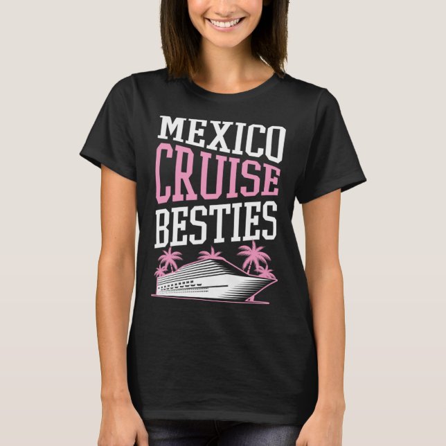 Mexico Cruise Besties Matching Cruise Ship Vacatio T Shirt (Framsida)
