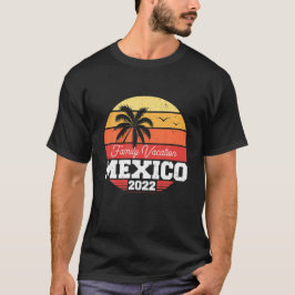 Mexico Family Vacation 2022 Matching Family Group T Shirt
