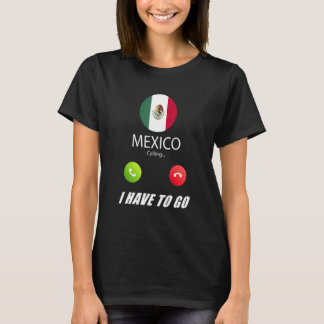 Mexico Flag Souvenir Mexico Is Calling Is Calling T Shirt