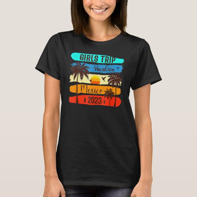 Mexico Girls Trip 2023 Women Mexican Girls 2023 T Shirt (Framsida)
