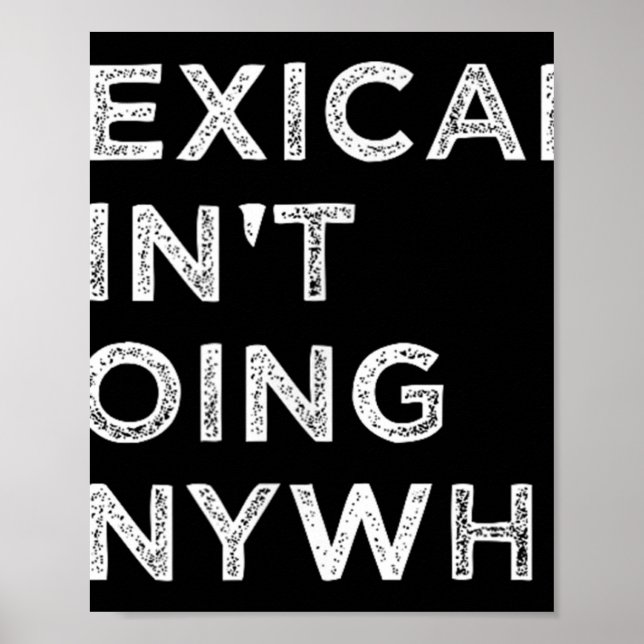 Mexiicans Aint Going Anywhere Mexiicans Pride Mana Poster (Framsidan)