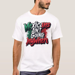 Mexikaner går inte vart som helst t shirt