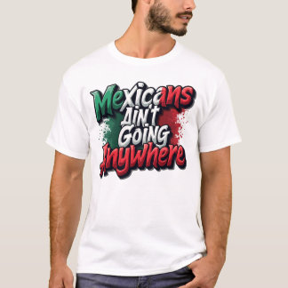 Mexikaner går inte vart som helst t shirt