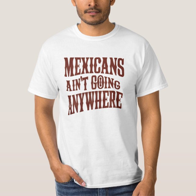 Mexikaner ska inte åka någonstans t shirt (Framsida)