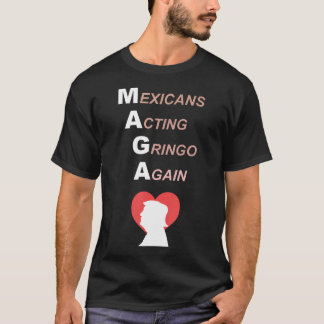 Mexikaner som agerade Gringo igen Maga Kärlek Trum T Shirt