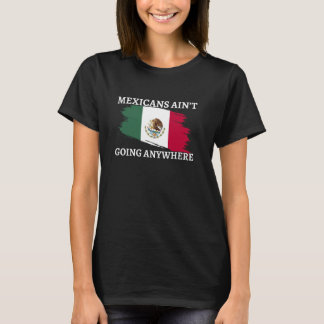 Mexikanerna ska inte åka nånstans, Lustigt Mexiko T Shirt