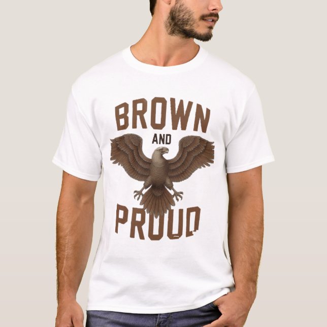 Mexikansk agle: Brown & Proud T Shirt (Framsida)