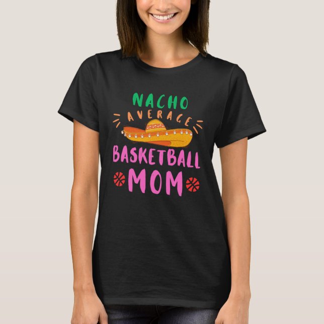 Mexikansk Mamma Nacho Average Basketball MAMMA mad T Shirt (Framsida)