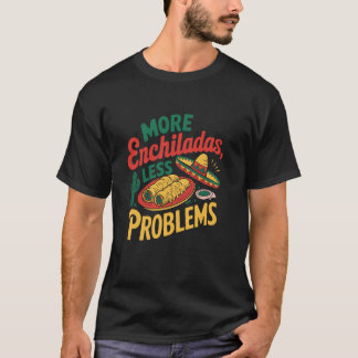 Mexikansk mat älskare Taco Squad Mer Enchiladas T Shirt