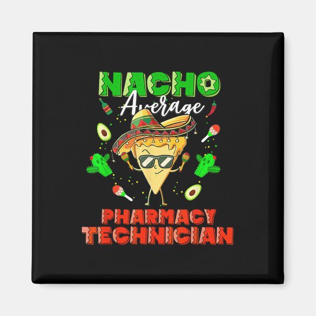 Mexikansk Nacho Average Pharmacy Technician Magnet (Framsidan)