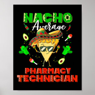 Mexikansk Nacho Average Pharmacy Technician Poster