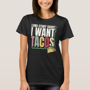 Mexikansk Retro Lång Historia Kort Jag Vill Tacos T Shirt