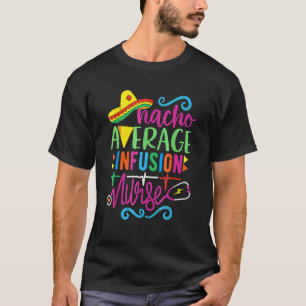 Mexikanska Fiesta Cinco De Mayo Rn Nacho Average I T Shirt