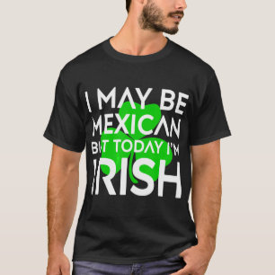 Mexikanska idag är jag iriska St Patrick Day Mexik T Shirt