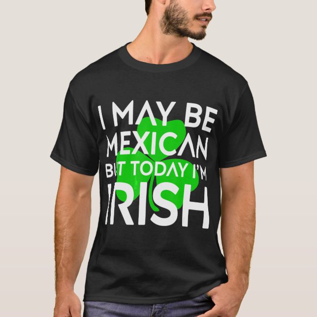 Mexikanska idag är jag iriska St Patrick Day Mexik T Shirt (Framsida)