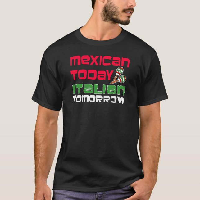 Mexikanska idag italienska i morgon t shirt (Framsida)