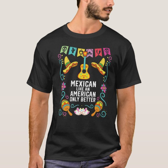 Mexikanskt som ett Amerikanskt Pride, bara bättre  T Shirt (Framsida)