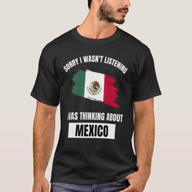Mexiko Förlåt att jag inte lyssnade på Mex. T Shirt (Framsida)