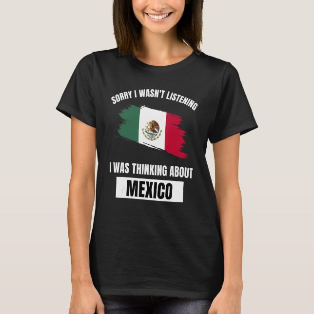 Mexiko Förlåt att jag inte lyssnade på Mex. T Shirt (Framsida)