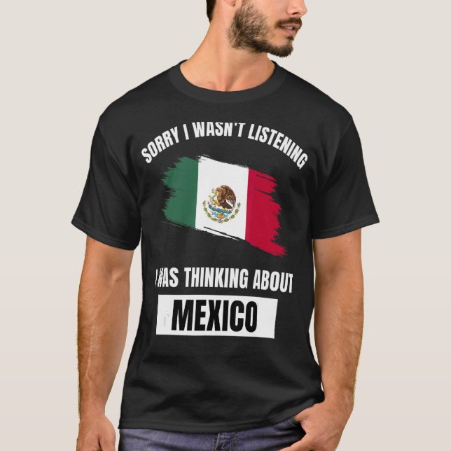 Mexiko Förlåt att jag inte lyssnade på Mex. T Shirt (Framsida)