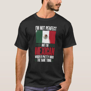 Mexiko, jag är inte Perfekt, men jag är mexikan T Shirt