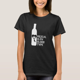 Mezcal är min blodtyp t shirt