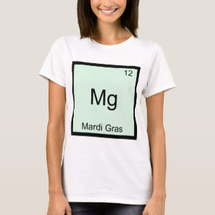 Mg - Mardi Gras Rolig Kemiskt Element Symbol T-Shi T-shirt