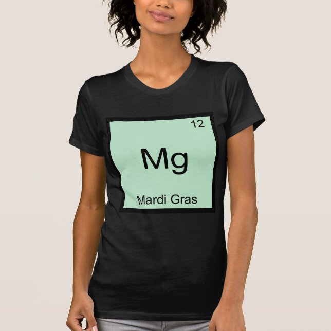 Mg - Mardi Gras Rolig Kemiskt Elementsymbol T-shir Tee Shirt (Framsida)