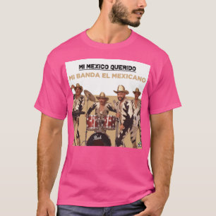 Mi Banda El Mexicano - Mi Mexico Querido Album 202 T Shirt