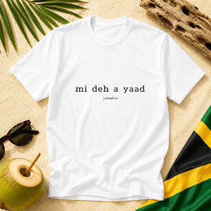 Mi Deh A Yaad Jamaicanskt Patoisordspråk T Shirt