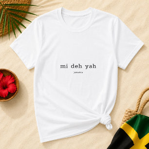 Mi Deh Yah Jamaicanskt Patoisordspråk T Shirt