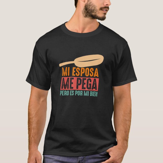 Mi Esposa Me Pega Pero Es Por Mi Bien Mexican Lat T Shirt (Framsida)