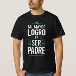 Mi mayor logro es ser Padre T Shirt