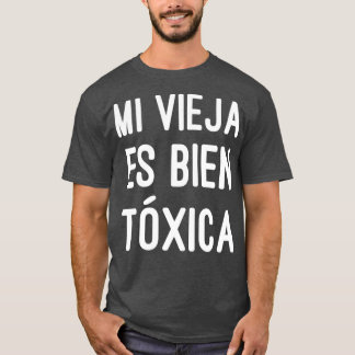 Mi Vieja Es Bien Toxica Women Cute Spain Gift T Shirt