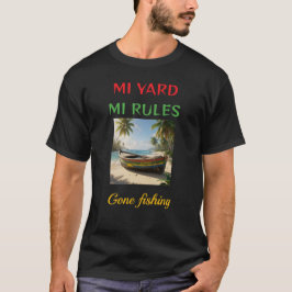 Mi yard mi rules gone fishing jamaica t shirt
